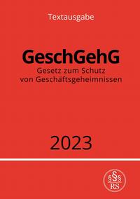 Gesetz zum Schutz von Geschäftsgeheimnissen - GeschGehG 2023