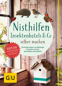 Nisthilfen, Insektenhotels & Co. selber machen