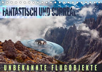 Fantastisch und surreal - unbekannte Flugobjekte (Tischkalender 2021 DIN A5 quer)