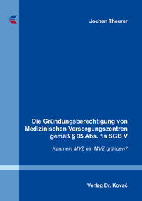 Die Gründungsberechtigung von Medizinischen Versorgungszentren gemäß § 95 Abs. 1a SGB V