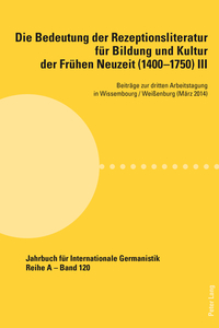 Die Bedeutung der Rezeptionsliteratur für Bildung und Kultur der Frühen Neuzeit (1400–1750), Bd. III