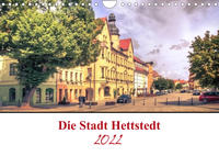 Die Stadt Hettstedt (Wandkalender 2022 DIN A4 quer)