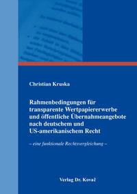 Rahmenbedingungen für transparente Wertpapiererwerbe und öffentliche Übernahmeangebote nach deutschem und US-amerikanischem Recht