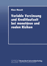 Variable Verzinsung und Kreditlaufzeit bei monetären und realen Risiken