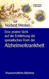 Eine andere Sicht auf die Entstehung der sporadischen Form der Alzheimerkrankheit