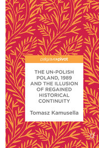 The Un-Polish Poland, 1989 and the Illusion of Regained Historical Continuity