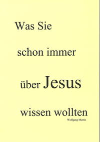 Was Sie schon immer über Jesus wissen wollten