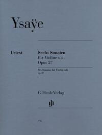 Eugène Ysaÿe - Sechs Sonaten op. 27 für Violine solo