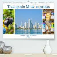 Traumziele Mittelamerikas - Costa Rica, Panama und Kolumbien (Premium, hochwertiger DIN A2 Wandkalender 2023, Kunstdruck in Hochglanz)