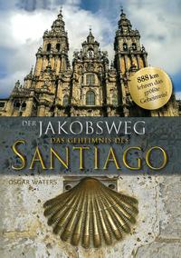 Der Jakobsweg – Das Geheimnis des Santiago