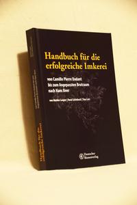 Handbuch für die erfolgreiche Imkerei von Camille Pierre Dadant bis zum Anngepassten Brutraum nach Hans Beer