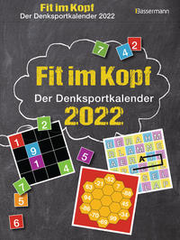 Fit im Kopf - der Denksport-Kalender 2022. Jeden Tag Gehirnjogging mit dem beliebten Abreißkalender