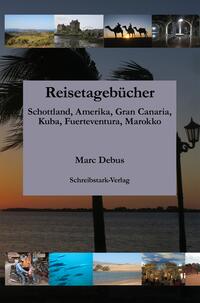 Reisetagebücher: Schottland, Amerika, Gran Canaria, Kuba, Fuerteventura, Marokko