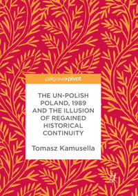 The Un-Polish Poland, 1989 and the Illusion of Regained Historical Continuity