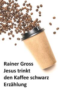 Jesus trinkt den Kaffee schwarz