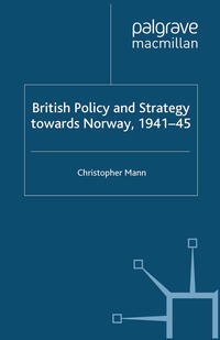 British Policy and Strategy towards Norway, 1941-45