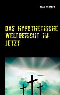 Das hypothetische Weltgericht im Jetzt