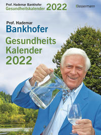 Prof. Bankhofers Gesundheitskalender 2022. Der beliebte Abreißkalender