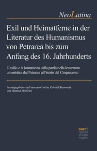 Exil und Heimatferne in der Literatur des Humanismus von Petrarca bis zum Anfang des 16. Jahrhunderts