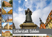 Lutherstadt Eisleben Impressionen (Wandkalender 2023 DIN A3 quer)