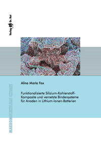 Funktionalisierte Silizium-Kohlenstoff-Komposite und vernetzte Bindersysteme für Anoden in Lithium-Ionen-Batterien