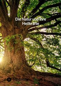 Die Natur und ihre Heilkräfte