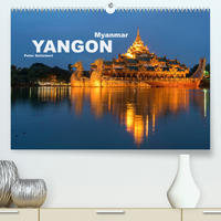 Yangon - Rangun (Premium, hochwertiger DIN A2 Wandkalender 2022, Kunstdruck in Hochglanz)