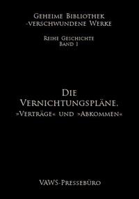 Die Vernichtungspläne - »Verträge « und »Abkommen«