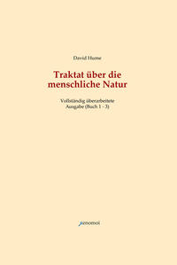 Traktat über die menschliche Natur. Buch 1 - 3 (Vollständige Ausgabe)