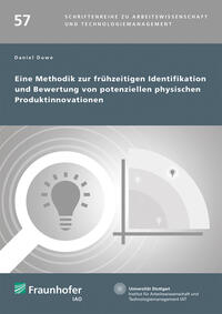 Eine Methodik zur frühzeitigen Identifikation und Bewertung von potenziellen physischen Produktinnovationen