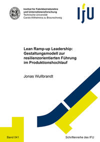 Lean Ramp-up Leadership: Gestaltungsmodell zur resilienzorientierten Führung im Produktionshochlauf