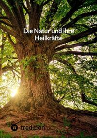 Die Natur und ihre Heilkräfte