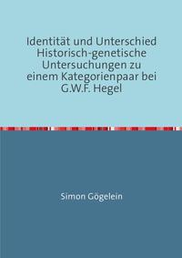 Identität und Unterschied Historisch-genetische Untersuchungen zu einem Kategorienpaar bei G.W.F. Hegel