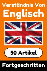 Verständnis von Englisch | Englisch lernen mit 50 interessanten Artikeln über Länder, Gesundheit, Sprachen und mehr