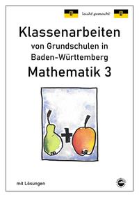 Klassenarbeiten von Grundschulen in Baden-Württemberg - Mathematik 3 mit ausführlichen Lösungen nach Bildungsplan 2016