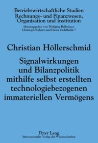 Signalwirkungen und Bilanzpolitik mithilfe selbst erstellten technologiebezogenen immateriellen Vermögens