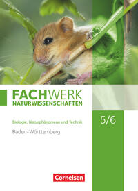 Fachwerk Naturwissenschaften - Baden-Württemberg 2016 - 5./6. Schuljahr: Biologie, Naturphänomene und Technik