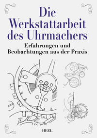 Die Werkstattarbeit des Uhrmachers