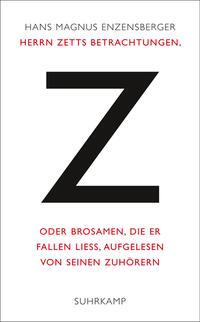 Herrn Zetts Betrachtungen, oder Brosamen, die er fallen ließ, aufgelesen von seinen Zuhörern