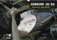 Junkers Ju-52 Rundflug über Berlin (Wandkalender 2021 DIN A3 quer)