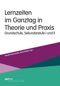 Lernzeiten im Ganztag in Theorie und Praxis