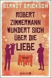 Robert Zimmermann wundert sich über die Liebe