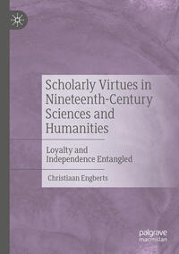 Scholarly Virtues in Nineteenth-Century Sciences and Humanities