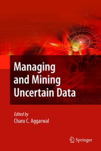 Managing and Mining Uncertain Data