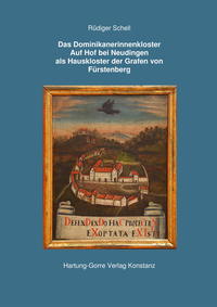 Das Dominikanerinnenkloster Auf Hof bei Neudingen als Hauskloster der Grafen von Fürstenberg