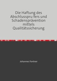 Die Haftung des Abschlusspru¨fers und Schadensprävention mittels Qualitätssicherung