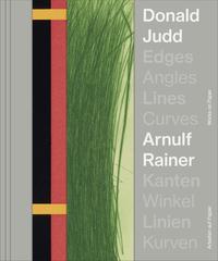 Donald Judd. Arnulf Rainer. Kanten Winkel / Edges Angles, Lines Curves / Linie Kurven Arbeiten auf Papier / Works on Paper