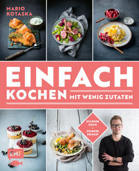 Einfach kochen mit wenig Zutaten – Das Plus-3-Prinzip mit TV-Koch Mario Kotaska bekannt aus der Küchenschlacht