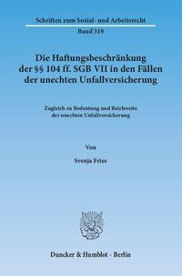 Die Haftungsbeschränkung der §§ 104 ff. SGB VII in den Fällen der unechten Unfallversicherung.