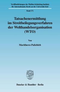 Tatsachenermittlung im Streitbeilegungsverfahren der Welthandelsorganisation (WTO).